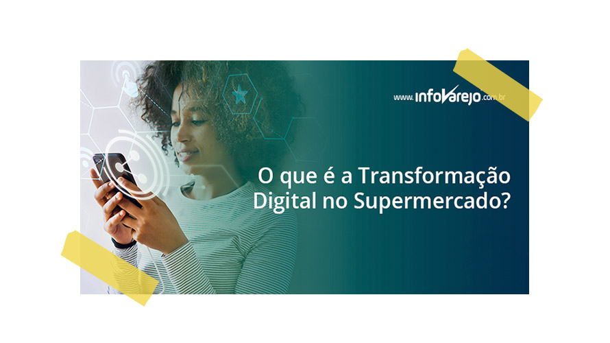 O-QUE-E-A-TRANSFORMACAO-DIGITAL-NO-SUPERMERCADO